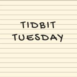 Tidbit Tuesday!